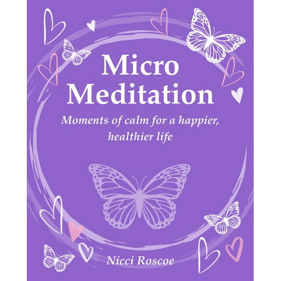 Micro Meditation: Moments of Calm for a Happier, Healthier Life, (Paperback)