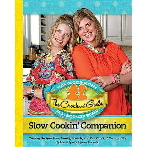 Pre-Owned The Crockin' Girls Slow Cookin' Companion: Yummy Recipes from Family, Friends, and Our Crockin' Community, 9780984961405, 0984961402, Hardcover,