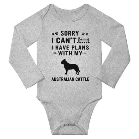 

Sorry I Can t I Have Plans With My Australian Cattle Baby Long Sleeve Romper (Gray 6-12 Months)