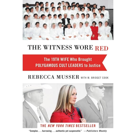 The Witness Wore Red: The 19th Wife Who Brought Polygamous Cult Leaders to Justice, (Paperback)