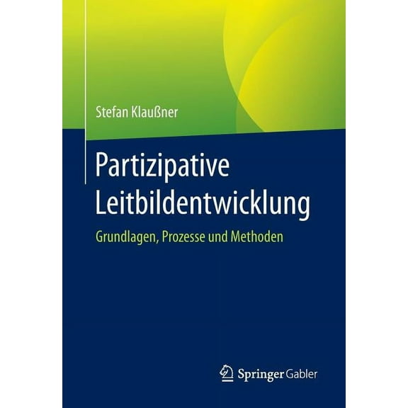 Partizipative Leitbildentwicklung: Grundlagen, Prozesse Und Methoden, (Paperback)