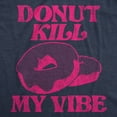 thumbnail image 2 of Womens Donut Kill My Vibe Funny T Shirt Sarcastic Donuts Graphic Tee for Ladies Womens Graphic Tees, 2 of 9