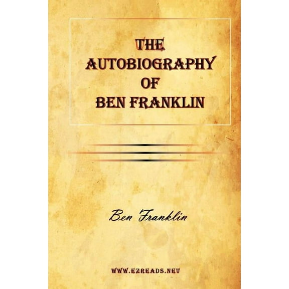 The Autobiography of Ben Franklin (Paperback)