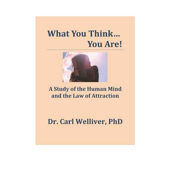 What You Think...You Are!: A Study of the Human Mind and the Law of Attraction (Paperback)