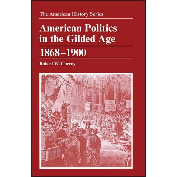 American History American Politics in the Gilded Age: 1868 - 1900, Book 14, (Paperback)
