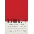 thumbnail image 1 of Pre-Owned Blood Work : How the Blood of Christ Accomplishes Our Salvation (Paperback), 1 of 1