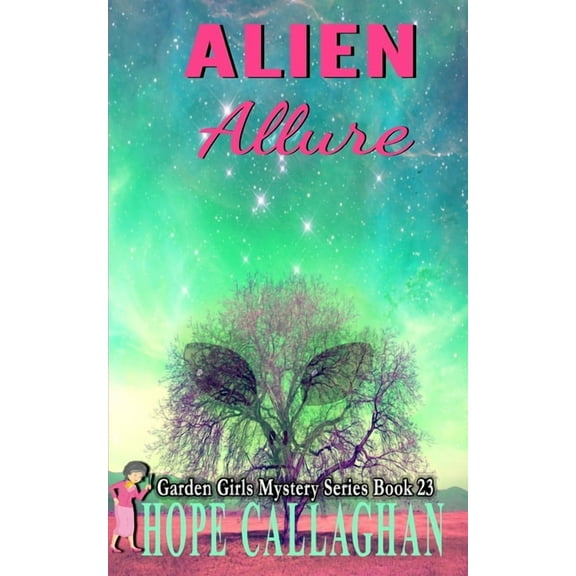 Alien Allure: A Garden Girls Cozy Mystery (Paperback) by Hope Callaghan