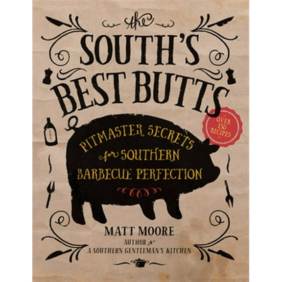 Pre-Owned The South's Best Butts: Pitmaster Secrets for Southern Barbecue Perfection (Paperback) 084875185X 9780848751852