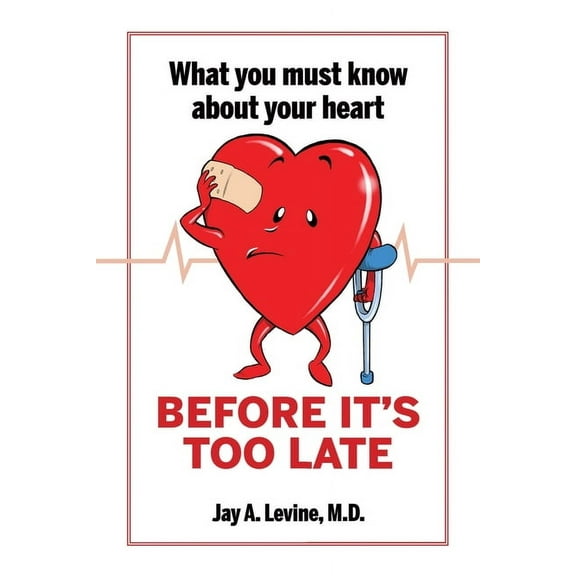 What You Must Know About Your Heart Before It's Too Late, (Paperback)
