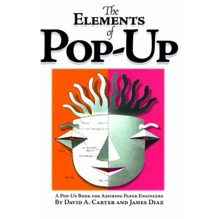 The Elements of Pop-Up: A Pop-Up Book for Aspiring Paper Engineers