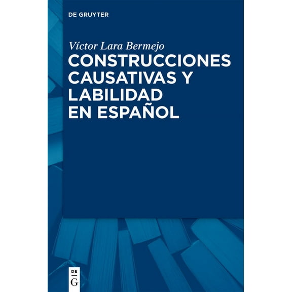 Construcciones Causativas Y Labilidad En Español, (Hardcover)