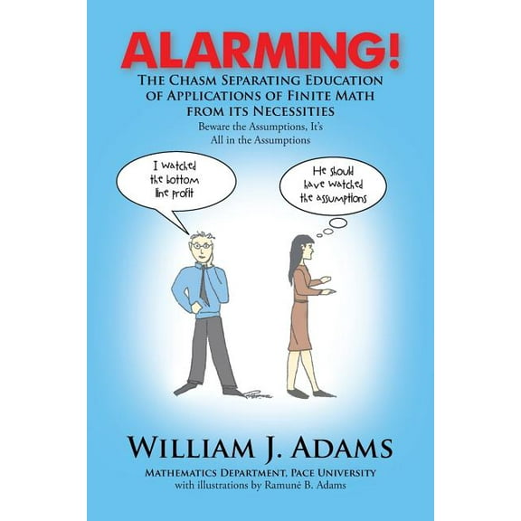 Alarming! the Chasm Separating Education of Applications of Finite Math from It's Necessities, (Paperback)