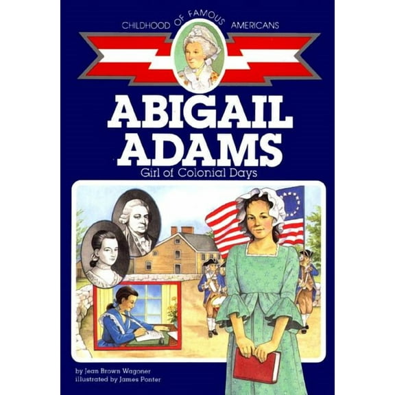 Childhood of Famous Americans: Abigail Adams : Girl of Colonial Days (Paperback)