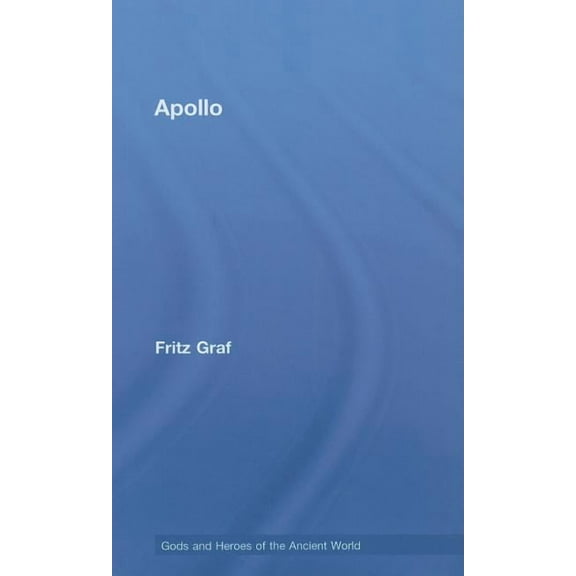Gods and Heroes of the Ancient World Apollo, (Hardcover)