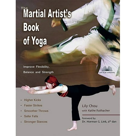 The Martial Artist's Book of Yoga : Improve Flexibility, Balance and Strength for Higher Kicks, Faster Strikes, Smoother Throws, Safer (Best Yoga For Strength And Flexibility)