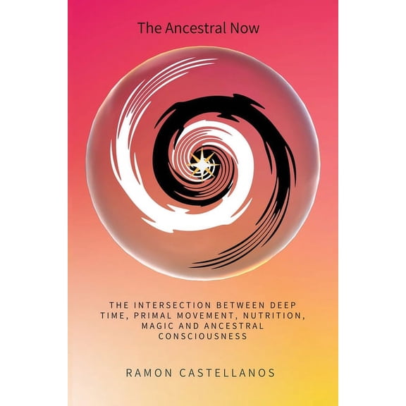 The Ancestral Now, (Paperback)