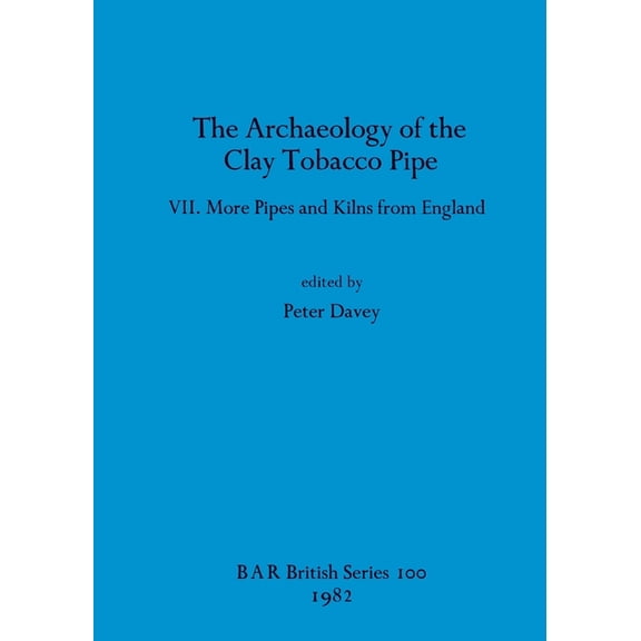 BAR British: The Archaeology of the Clay Tobacco Pipe VII (Series #100) (Paperback)