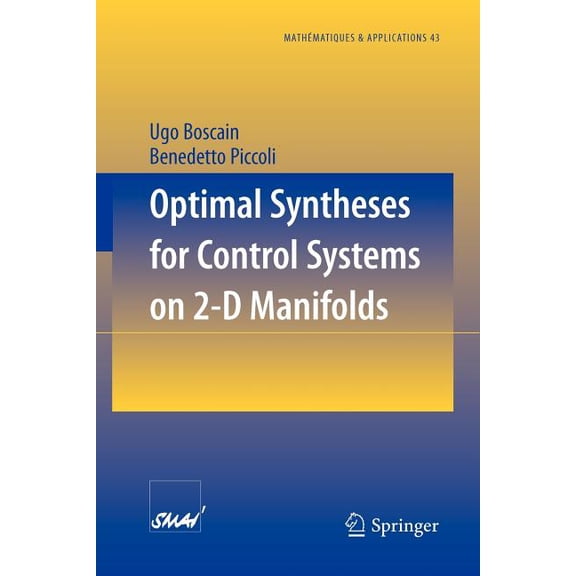 MathÃ©matiques Et Applications Optimal Syntheses for Control Systems on 2-D Manifolds, Book 43, (Paperback)