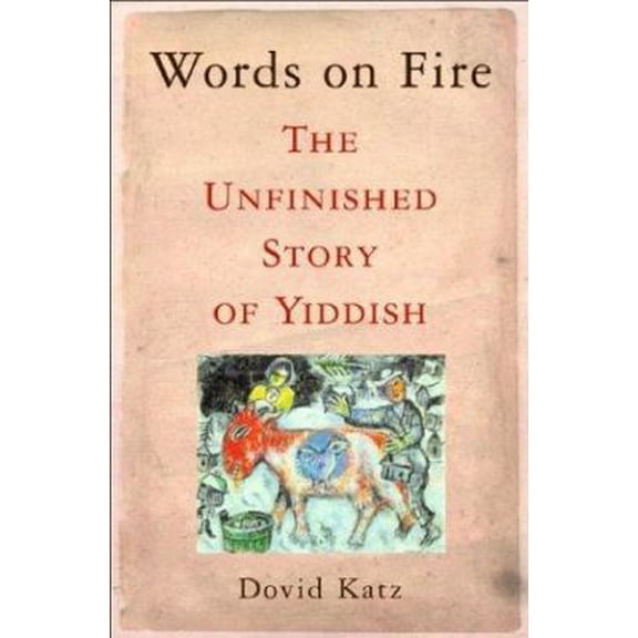 Pre-Owned Words on Fire: The Unfinished Story of Yiddish (Hardcover) 0465037283 9780465037285