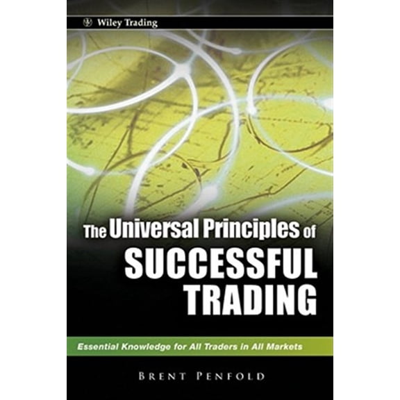 Pre-Owned The Universal Principles of Successful Trading: Essential Knowledge for All Traders in All Markets: 534 (Wiley Trading) Hardcover