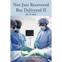 Not Just Recovered But Delivered II: He Is Able, (Paperback)