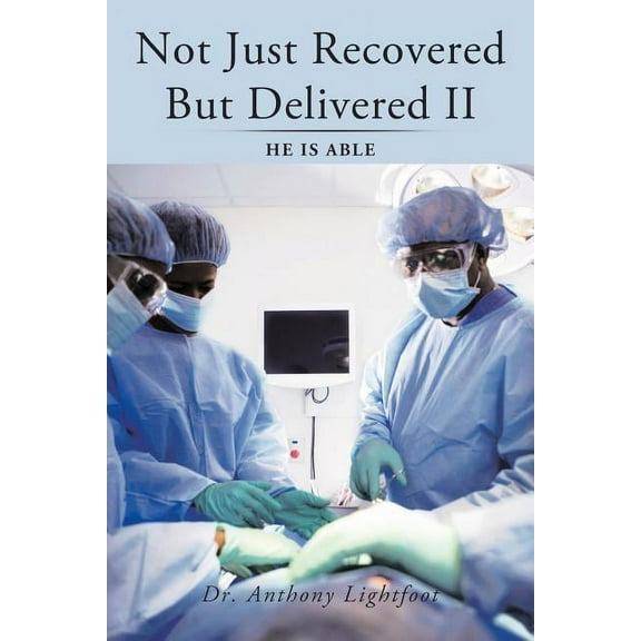 Not Just Recovered But Delivered II: He Is Able, (Paperback)