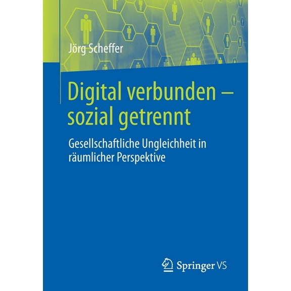 Digital Verbunden - Sozial Getrennt: Gesellschaftliche Ungleichheit in Räumlicher Perspektive, (Paperback)