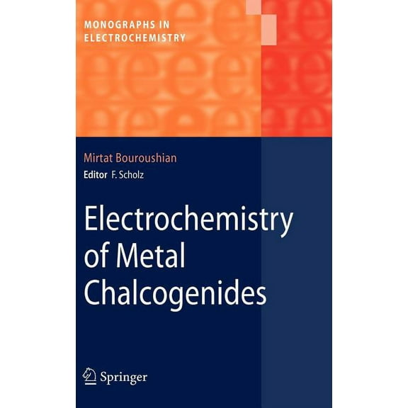 Monographs in Electrochemistry Electrochemistry of Metal Chalcogenides, (Hardcover)