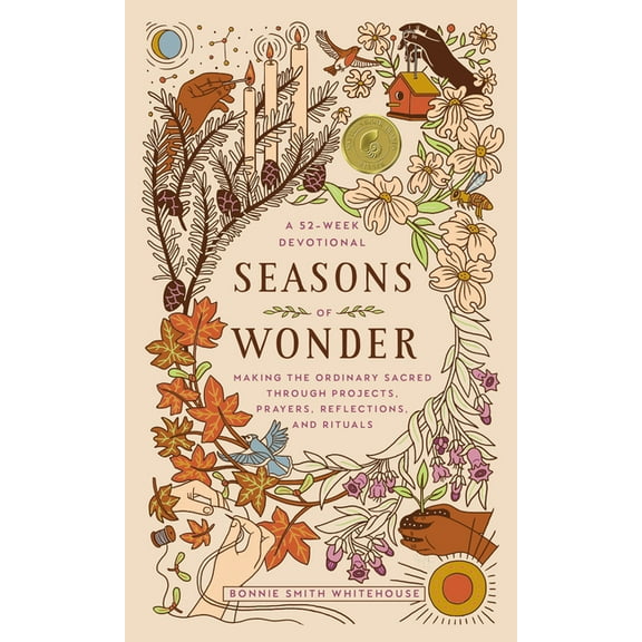 Seasons of Wonder: Making the Ordinary Sacred Through Projects, Prayers, Reflections, and Rituals: A 52-Week Devotional, (Hardcover)