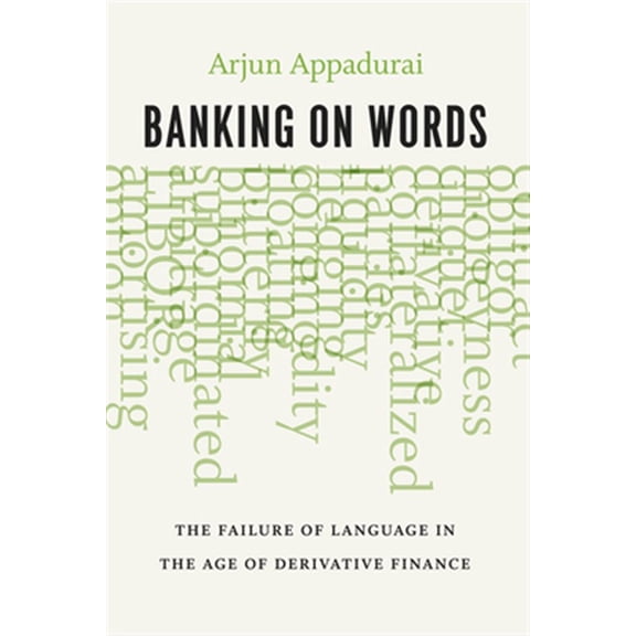 Pre-Owned Banking on Words: The Failure of Language in the Age of Derivative Finance (Paperback) 022631877X 9780226318776