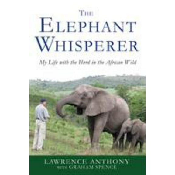 Pre-Owned The Elephant Whisperer: My Life with the Herd in the African Wild (Paperback) 125000781X 9781250007810