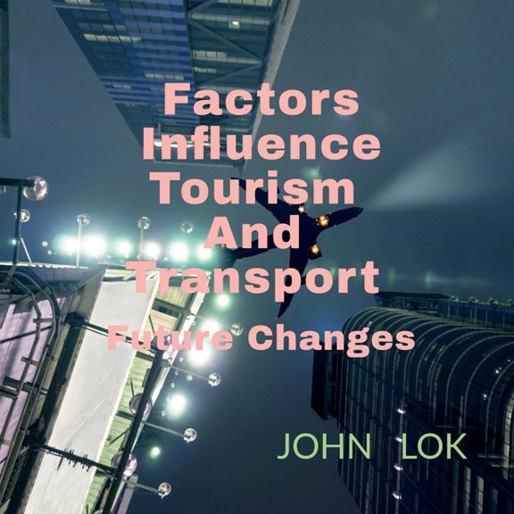 Factors Influence Tourism And Transport, (Paperback)