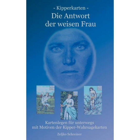Kipperkarten - Die Antwort der weisen Frau: Kartenlegen fÃ¼r unterwegs - mit Motiven der Kipper-Wahrsagekarten, (Paperback)
