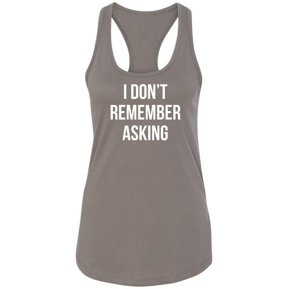 I Don't Remember Asking Racerback Tank