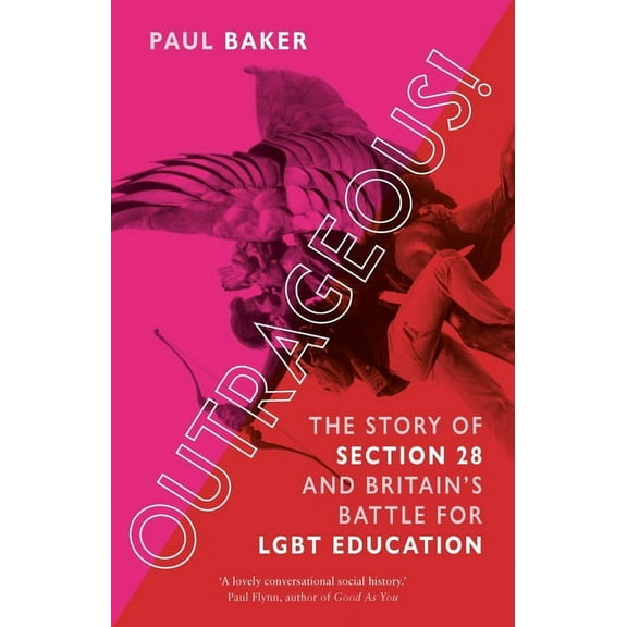 Outrageous!: The Story of Section 28 and Britain's Battle for LGBT Education, (Paperback)