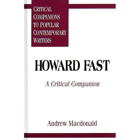 Critical Companions to Popular Contempor Howard Fast: A Critical Companion, (Hardcover)