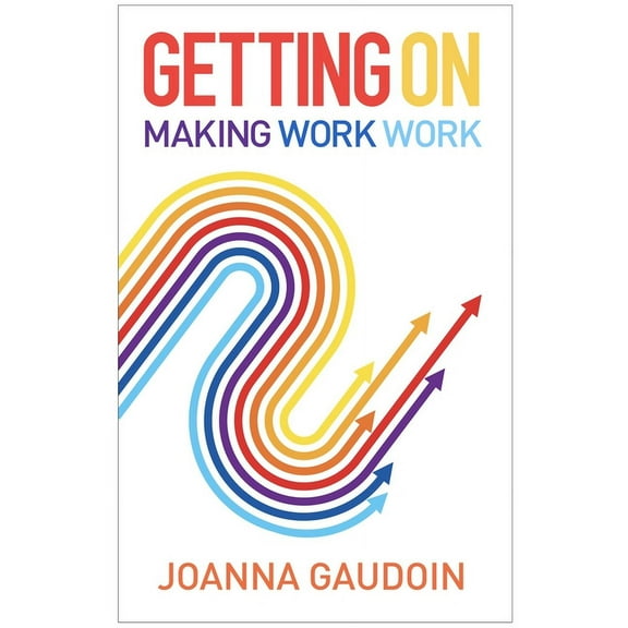 Getting on: Making Work Work, (Paperback)