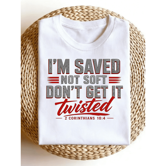 I'm Saved Not Soft 2 Corinthians Bible Verse Faith T-Shirt