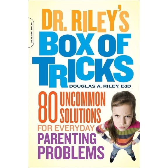 Dr. Riley's Box of Tricks: 80 Uncommon Solutions for Everyday Parenting Problems, (Paperback)