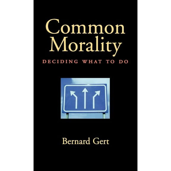 Common Morality: Deciding What to Do, (Hardcover)