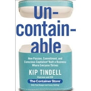 Uncontainable: How Passion, Commitment, and Conscious Capitalism Built a Business Where Everyone Thrives (Hardcover)
