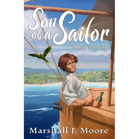 Son of a Sailor: A Cozy Pirate Tale -- Marshall J. Moore