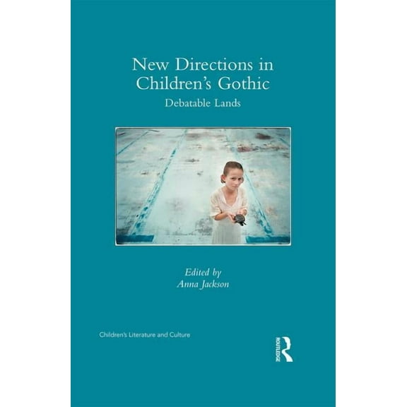 Children's Literature and Culture New Directions in Children's Gothic: Debatable Lands, (Hardcover)