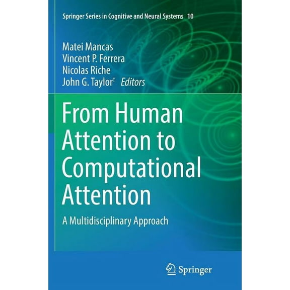 Springer Cognitive and Neural Systems From Human Attention to Computational Attention: A Multidisciplinary Approach, Book 10, (Paperback)