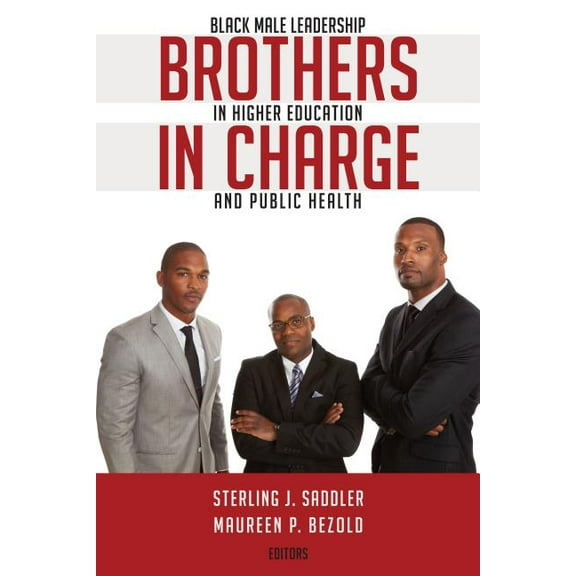 Black Studies and Critical Thinking: Brothers in Charge: Black Male Leadership in Higher Education and Public Health (Paperback)