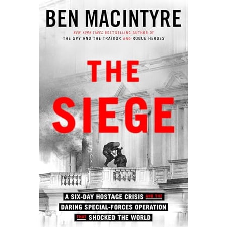 Pre-Owned The Siege: A Six-Day Hostage Crisis and the Daring Special-Forces Operation That Shocked the World (Hardcover) 0593728092 9780593728093