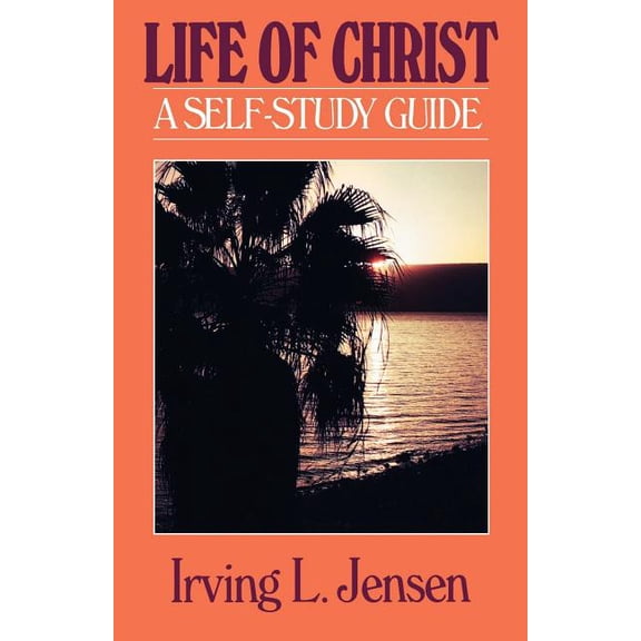 Jensen Bible Self-Study Guide The Life of Christ- Jensen Bible Self Study Guide, (Paperback)