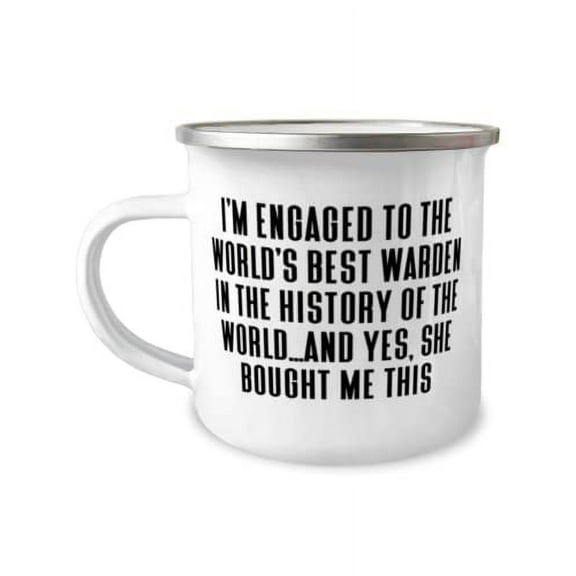 Fancy Fiance Gifts, I'm Engaged to the World's Best Warden in the History of the World.and Yes, She Bought Me, Fiance 12oz Camper Mug From
