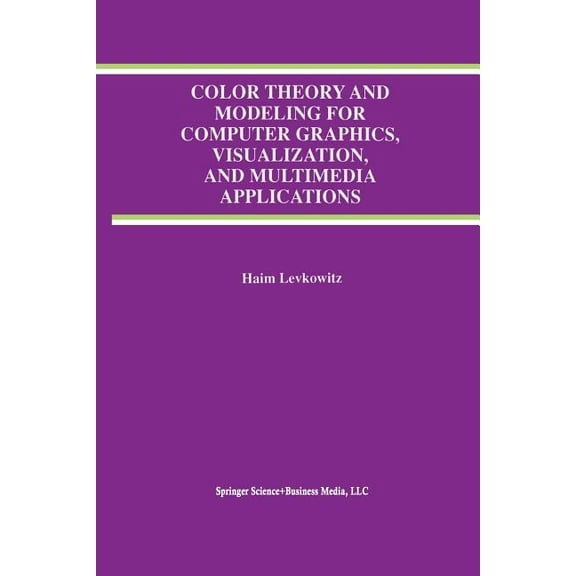 The Springer International Engineering a Color Theory and Modeling for Computer Graphics, Visualization, and Multimedia Applications, Book 402, (Paperback)