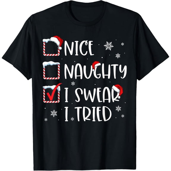 Christmas List Nice Naughty I Swear I Tried Xmas Santa Claus T-Shirt